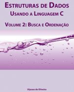 Estruturas de Dados Usando a Linguagem C: Volume 2: Busca e Ordenaç?o