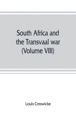 South Africa and the Transvaal war (Volume VIII) South Africa and Its Future
