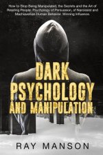 Dark Psychology And Manipulation: How to Stop Being Manipulated, the Secrets and the Art of Reading People. Psychology of Persuasion, of Narcissist an