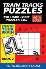 Train Tracks Puzzles: 250 Hard Logic Puzzles 4x4