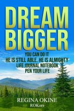 Dream Bigger: You Can Do It