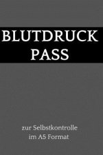 Blutdruck Pass zur Selbstkontrolle im A5 Format: dein Blutdruck Tagebuch zum selber ausfüllen, 110 Seiten (über 1000 Messungen können eingetragen werd