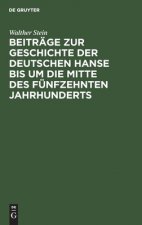 Beitrage zur Geschichte der deutschen Hanse bis um die Mitte des funfzehnten Jahrhunderts