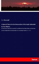 A General Theory for the Mensuration of the Angle Subtended by Two Objects,