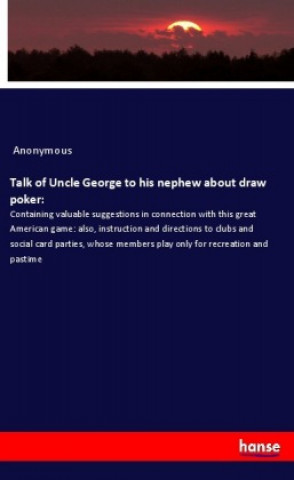 Talk of Uncle George to his nephew about draw poker: