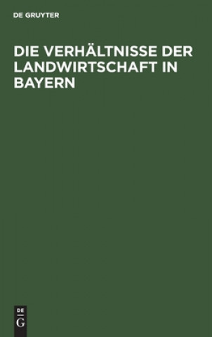 Die Verhaltnisse Der Landwirtschaft in Bayern