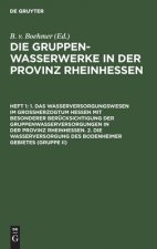 1. Das Wasserversorgungswesen Im Grossherzogtum Hessen Mit Besonderer Berucksichtigung Der Gruppenwasserversorgungen in Der Provinz Rheinhessen. 2. Di