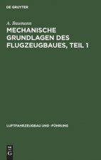 Mechanische Grundlagen Des Flugzeugbaues, Teil 1