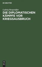 Die Diplomatischen Kampfe VOR Kriegsausbruch