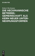 Die Heckmannsche Betriebsgemeinschaft ALS Kern Neuer Unternehmungsformen