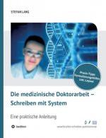 Die medizinische Doktorarbeit ? Schreiben mit System