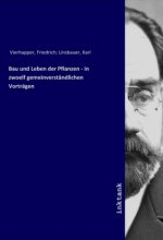 Bau und Leben der Pflanzen - in zwoelf gemeinverständlichen Vorträgen