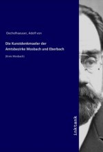 Die Kunstdenkmaeler der Amtsbezirke Mosbach und Eberbach