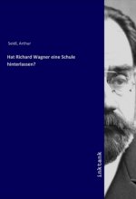 Hat Richard Wagner eine Schule hinterlassen?