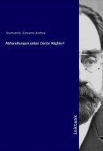 Abhandlungen ueber Dante Alighieri