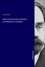 Ueber die Romanischen Vorlaeufer von Shakespeares Cymbeline