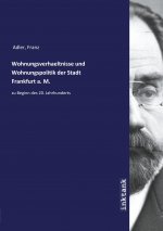Wohnungsverhaeltnisse und Wohnungspolitik der Stadt Frankfurt a. M.