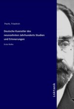 Deutsche Kuenstler des neunzehnten Jahrhunderts Studien und Erinnerungen