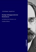 Noetige Anfangsgruende der Rechenkunst