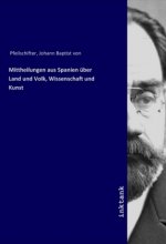 Mittheilungen aus Spanien über Land und Volk, Wissenschaft und Kunst