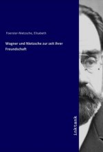 Wagner und Nietzsche zur zeit ihrer Freundschaft