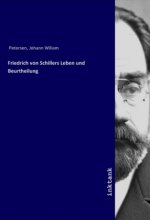 Friedrich von Schillers Leben und Beurtheilung