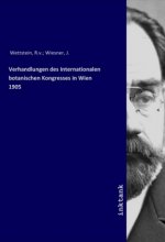 Verhandlungen des Internationalen botanischen Kongresses in Wien 1905