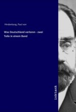 Was Deutschland verloren - zwei Teile in einem Band