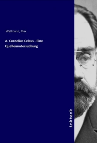 A. Cornelius Celsus - Eine Quellenuntersuchung