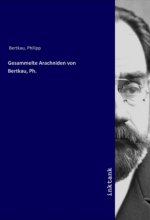 Gesammelte Arachniden von Bertkau, Ph.