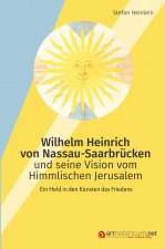 Wilhelm Heinrich von Nassau-Saarbrücken und seine Vision vom Himmlischen                Jerusalem