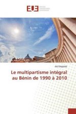 Le multipartisme intégral au Bénin de 1990 ? 2010