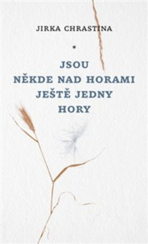 Jsou někde nad horami ještě jedny hory