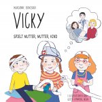 Vicky spielt Mutter, Mutter, Kind