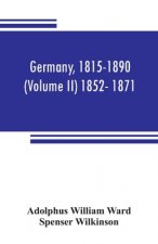 Germany, 1815-1890 (Volume II) 1852- 1871