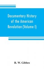 Documentary history of the American revolution
