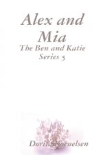 Alex and Mia (The Ben and Katie Series 5)