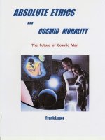 ABSOLUTE ETHICS and COSMIC MORALITY