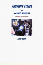 ABSOLUTE ETHICS and COSMIC MORALITY