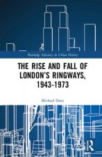 Rise and Fall of London's Ringways, 1943-1973