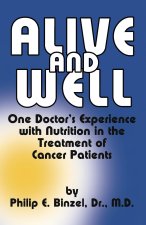 Alive & Well : One Doctor's Experience with Nutrition in the Treatment of