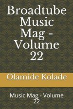 Broadtube Music Mag - Volume 22: Music Mag - Volume 22