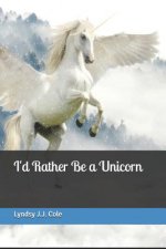 I'd Rather Be a Unicorn