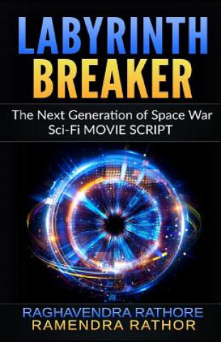 Labyrinth Breaker: The Next Generation of Space War, Sci-Fi MOVIE SCRIPT