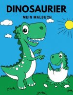 Dinosaurier Mein Malbuch: Dieses Malbuch ist perfekt für alle Dinosaurier-Liebhaber!