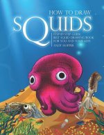 How to Draw Squids Step-by-Step Guide: Best Squid Drawing Book for You and Your Kids