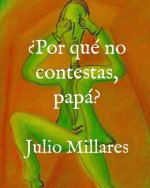 ?Por qué no contestas, papá?