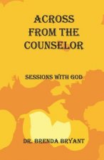 Across From The Counselor: Sessions With God
