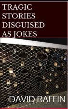 Tragic Stories Disguised as Jokes