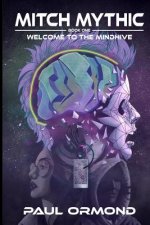 Mitch Mythic: Welcome to the Mind Hive